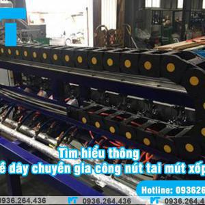 Dây chuyền gia công nút tai mút xốp PUe